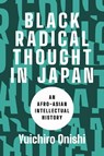 Black Radical Thought in Japan - Yuichiro Onishi - 9780295755069