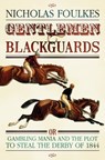 Gentlemen and Blackguards - Nicholas Foulkes - 9780297858553