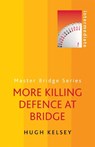 More Killing Defence at Bridge - Hugh Kelsey - 9780297868651
