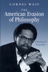 The American Evasion of Philosophy - Cornel West - 9780299119645