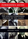 Forbidden Music - Jewish Composers Banned by the Nazis - HAAS,  Michael - 9780300154306