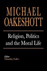 Religion, Politics, and the Moral Life - Michael Oakeshott - 9780300176797