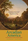 Arcadian America - Aaron Sachs - 9780300205886