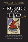 Crusade and Jihad - William R. Polk - 9780300222906