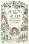 Queens of the Wild - HUTTON,  Ronald - 9780300261011