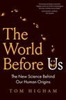 The World Before Us: The New Science Behind Our Human Origins - Tom Higham - 9780300271126