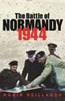 The Battle of Normandy 1944 - Robin Neillands - 9780304365630