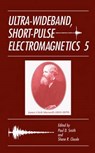 Ultra-Wideband, Short-Pulse Electromagnetics 5 - Paul D. Smith ; Shane R. Cloude - 9780306473388