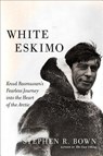 White Eskimo - Stephen Bown - 9780306822827