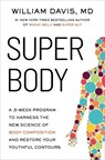 Super Body: A 3-Week Program to Harness the New Science of Body Composition and Restore Your Youthful Contours - William Davis - 9780306835995