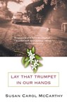 Lay that Trumpet in Our Hands - Susan Carol McCarthy - 9780307418197