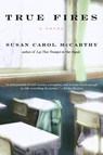 True Fires - Susan Carol McCarthy - 9780307418678