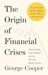 The Origin of Financial Crises - George Cooper - 9780307473455