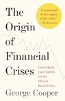 The Origin of Financial Crises - George Cooper - 9780307473684
