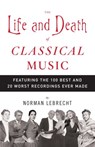 The Life and Death of Classical Music - Norman Lebrecht - 9780307487469