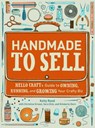 Handmade to Sell - Kelly Rand ; Christine Ernest ; Sara Dick ; Kimberly Dorn - 9780307587114
