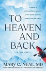 To Heaven and Back - Mary C. Neal - 9780307731715