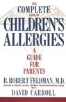 The Complete Book of Children#s Allergies - B. Robert Feldman - 9780307819741