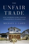 The Unfair Trade - Michael J. Casey - 9780307885326