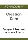 A CourseGuide for Creation Care - Zondervan - 9780310110880