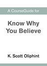 A CourseGuide for Know Why You Believe - Zondervan - 9780310110989