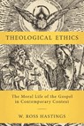 Theological Ethics - W. Ross Hastings - 9780310111955