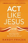 Act Like Jesus Bible Study Guide - Randy Frazee - 9780310119036