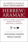 An Interpretive Lexicon of Old Testament Hebrew and Aramaic - Jonathan Gibson ; Bryce Simon - 9780310160502