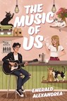 The Music of Us - Emerald Alexandrea - 9780310185710