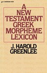 A New Testament Greek Morpheme Lexicon - J. Harold Greenlee - 9780310457916