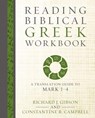Reading Biblical Greek Workbook - Richard J. Gibson ; Constantine R. Campbell - 9780310528036
