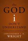 The God I Don't Understand - Christopher J. H. Wright - 9780310530701