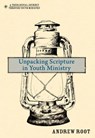 Unpacking Scripture in Youth Ministry - Andrew Root - 9780310586708