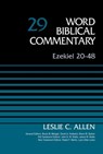 Ezekiel 20-48, Volume 29 - Leslie C. Allen ; Bruce M. Metzger ; David Allen Hubbard ; Glenn W. Barker ; John D. W. Watts ; James W. Watts ; Ralph P. Martin ; Lynn Allan Losie - 9780310588665