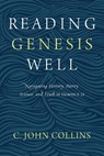 Reading Genesis Well - C. John Collins - 9780310598572