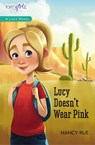 Lucy Doesn't Wear Pink - Nancy N. Rue - 9780310754428