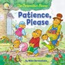 The Berenstain Bears Patience, Please - Mike Berenstain - 9780310763680