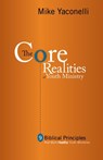 The Core Realities of Youth Ministry - Mike Yaconelli - 9780310871842