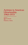 Activism in American Librarianship, 1962-1973 - Mary Lee Bundy ; Fred J. Stielow - 9780313246029