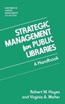 Strategic Management for Public Libraries - Robert M. Hayes ; Virginia A. Walter - 9780313289545