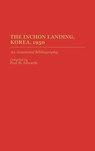 The Inchon Landing, Korea, 1950 - Paul M. Edwards - 9780313291357