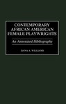 Contemporary African American Female Playwrights - Dana A. Williams - 9780313301322