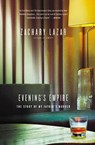 Evening's Empire: The Story of My Father's Murder - Zachary Lazar - 9780316037693