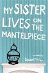 My Sister Lives on the Mantelpiece - PITCHER,  Annabel - 9780316176903