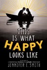 This Is What Happy Looks Like - Jennifer E Smith - 9780316212816