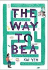 The Way to Bea - YEH,  Kat - 9780316236676