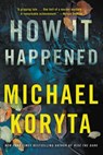How It Happened - Michael Koryta - 9780316293891