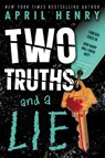Two Truths and a Lie - April Henry - 9780316323444