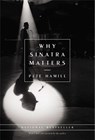 Hamill, P: Why Sinatra Matters - Pete Hamill - 9780316347174