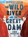 The Wild River and the Great Dam - Simon Boughton - 9780316380744
